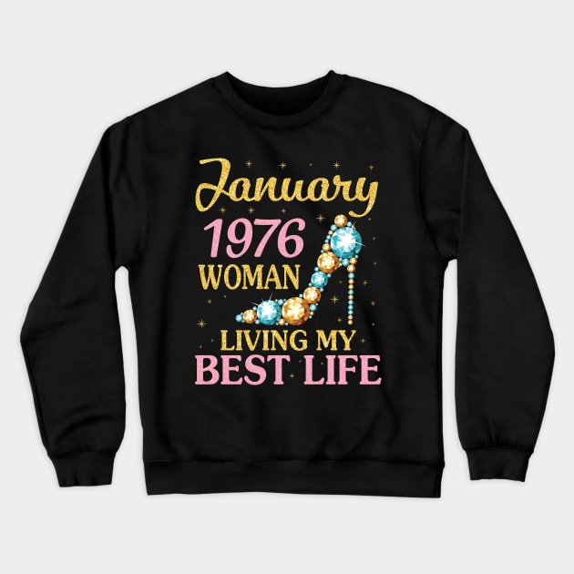 Happy Birthday 45 Years To Me Nana Mommy Aunt Sister Wife January 1976 Woman Living My Best Life Crewneck Sweatshirt by Cowan79
